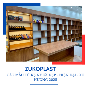 CÁC MẪU TỦ KỆ NHỰA ĐẸP - HIỆN ĐẠI - XU HƯỚNG 2025